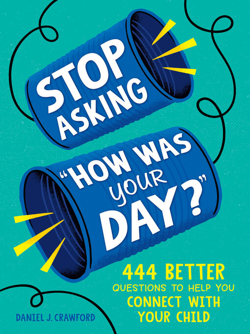 Title details for Stop Asking "How Was Your Day?" by Daniel J. Crawford - Available